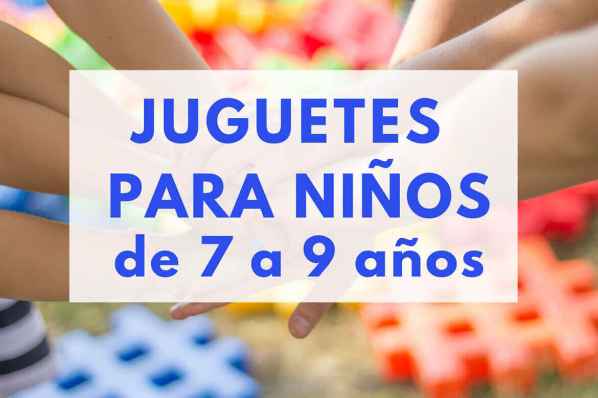 juguetes-ninos-7-8-9-anos juguetes para niños de 7 a 9 años