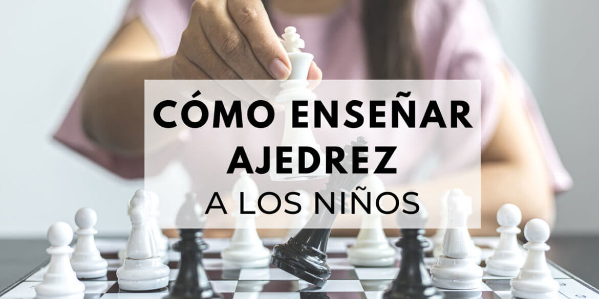 como enseñar ajedrez a los niños
