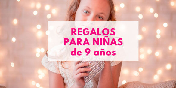 los mejores regalos para niñas de 9 años