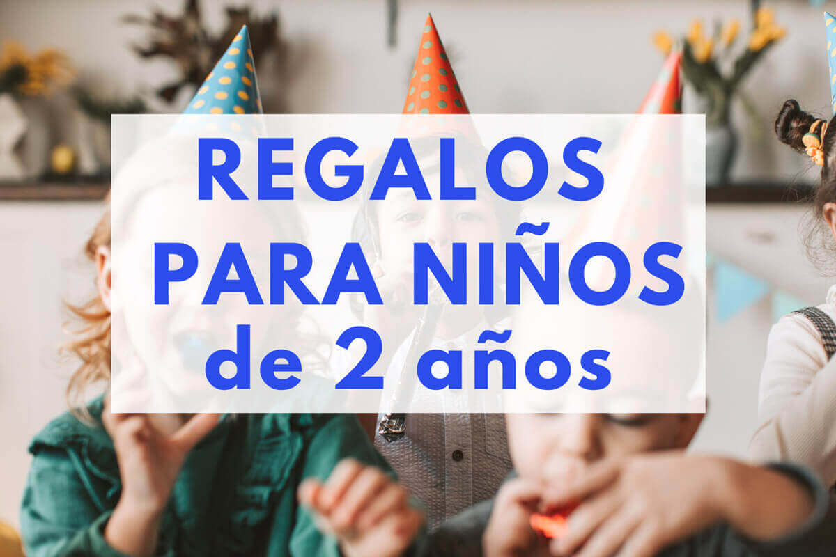 REGALOS PARA NIÑOS DE 2 AÑOS 【LOS MÁS ORIGINALES】