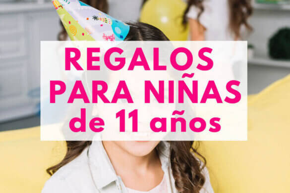 regalos para niñas de 11 años