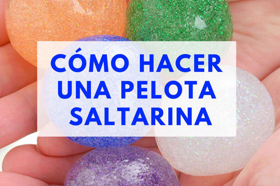 como hacer una pelota saltarina
